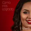 Yanille - Como Has Logrado - Single
